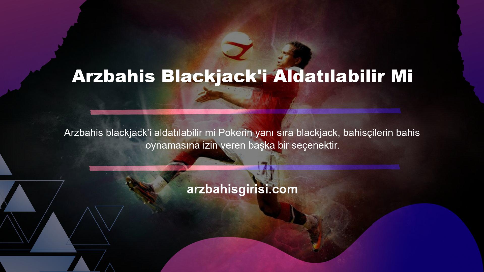Arzbahis Blackjack'i Aldatılabilir Mi